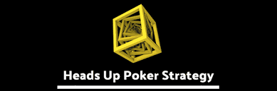 Heads Up Poker Tips